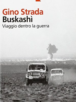 Buskashi: viaggio dentro la guerra by gino strada (2002, book): viaggio dentro la guerra