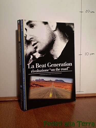 La beat generation. rivoluzione «on the road» (storia e civiltà)