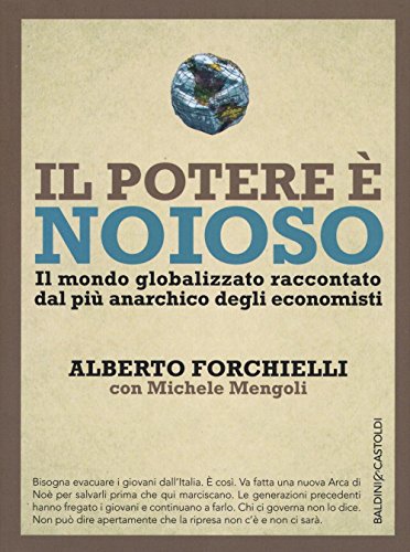 Il potere è noioso. il mondo globalizzato raccontato dal più anarchico degli economisti