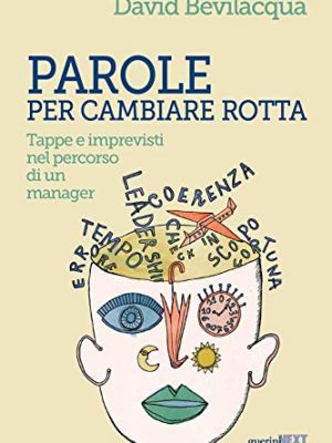Parole per cambiare rotta. tappe e imprevisti nel percorso di un manager
