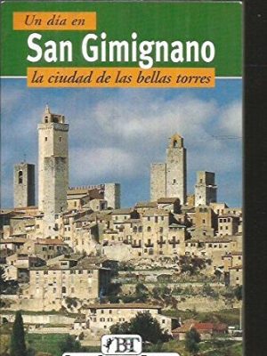San gimignano. la ciudad de las bellas torres (un día en)