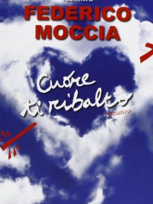 9788874242276_cuore-ti-ribalto-incontro-con-federico-moccia_front-1.jpg Cuore ti ribalto. incontro con federico moccia