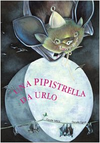 9788880721642_una-pipistrella-da-urlo_front-1.jpg Una pipistrella da urlo
