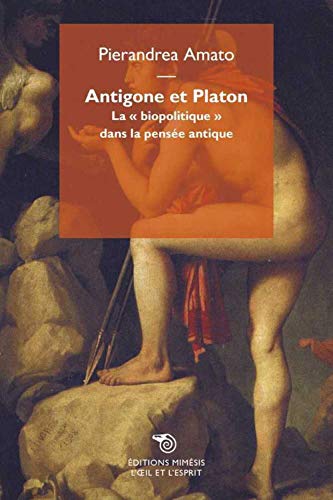 Antigone et platon la biopolitique dans la pensee antique