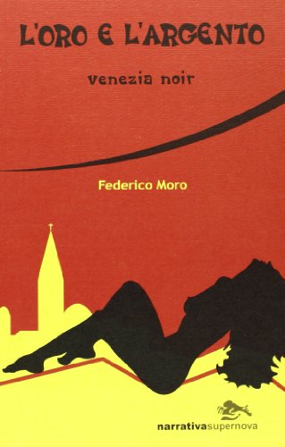 9788888548418_loro-e-largento-venezia-noir_front-1.jpg L'oro e l'argento. venezia noir