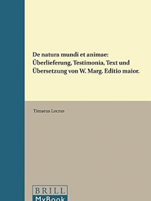 9789004035058_de-natura-mundi-et-animae-uberlieferung-testimonia-text-und-ubersetzung-von-w-marg-editio-maior_front-1.jpg De natura mundi et animae: überlieferung, testimonia, text und übersetzung von w. marg. editio maior. (philosophia antiqua) (german edition)