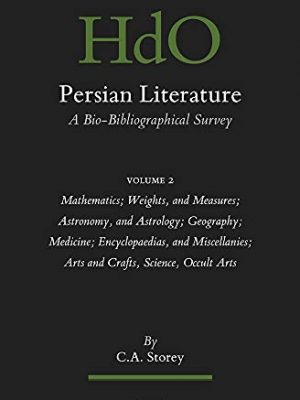9789004444065_persian-literature-a-bio-bibliographical-survey-volume-ii-mathematics-weights-and-measures-astr_front-4.jpg Persian literature, a bio-bibliographical survey volume ii: mathematics; weights, and measures; astronomy, and astrology; geography; medicine; ... a bio-bibliographical survey, 149.2)