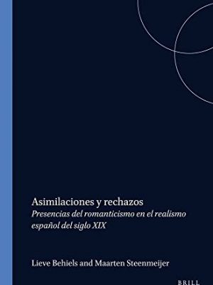 9789042004894_asimilaciones-y-rechazos-presencias-del-romanticismo-en-el-realismo-espanol-del-siglo-xix-foro-his_front-1.jpg Asimilaciones y rechazos: presencias del romanticismo en el realismo espanol del siglo xix (foro hispánico 15)