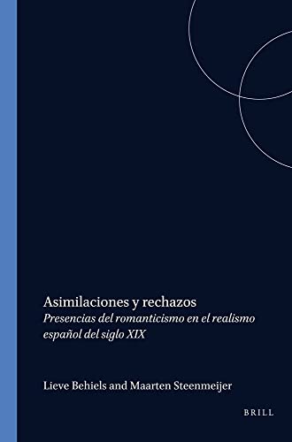 Asimilaciones y rechazos: presencias del romanticismo en el realismo espanol del siglo xix (foro hispánico 15)