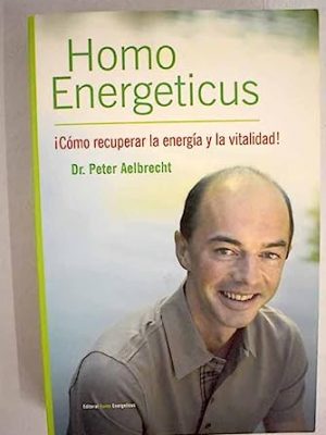 Homo energeticus cómo recuperar la energía y la vitalidad