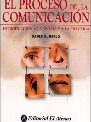 Proceso de la comunicacion / the process of communication: introduccion a la teoria y a la practica / an introduction to theory and practice (la comunicacion / communication) (spanish edition)