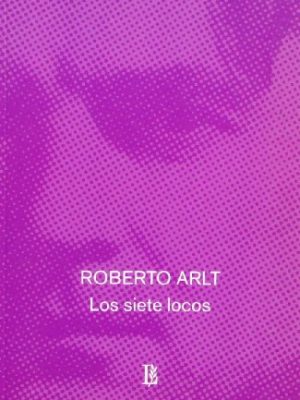 Los siete locos (spanish edition)