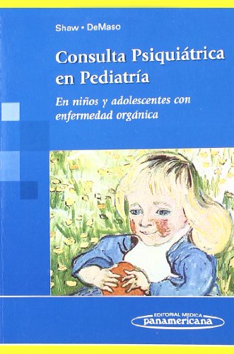 9789500682428_consulta-psiquiatrica-en-pediatria-clinical-manual-of-pediatric-psychosomatic-medicine-en-ninos-_front-1.jpg Consulta psiquiatrica en pediatria / clinical manual of pediatric. psychosomatic medicine: en ninos y adolescentes con enfermedad organica / mental ... children and adolescents (spanish edition)