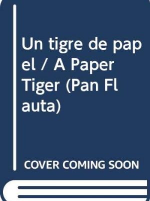 9789500708432_un-tigre-de-papel-a-paper-tiger-pan-flauta-spanish-edition_front-1.jpg Un tigre de papel / a paper tiger (pan flauta) (spanish edition)
