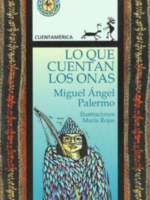 9789500712606_lo-que-cuentan-los-onas_front-1.jpg Lo que cuentan los onas