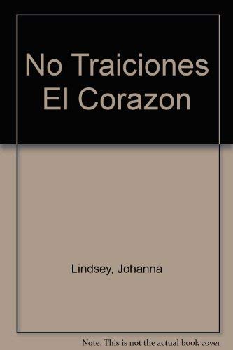 No traiciones el corazon (spanish edition)