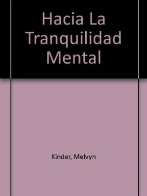 Hacia la tranquilidad mental (spanish edition)