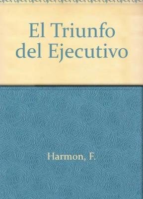 9789501511598_el-triunfo-del-ejecutivo-spanish-edition_front-1.jpg El triunfo del ejecutivo (spanish edition)