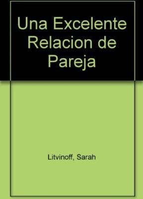 Una excelente relacion de pareja (spanish edition)
