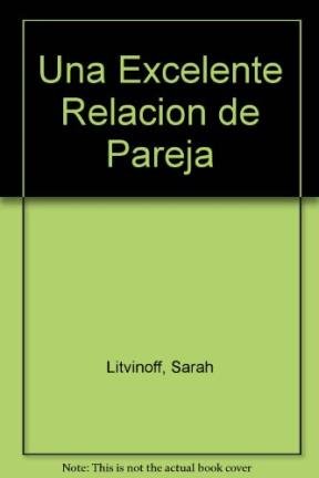 Una excelente relacion de pareja (spanish edition)