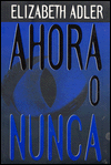 Ahora o nunca (spanish edition)