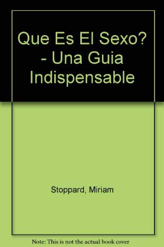 Que es el sexo? - una guia indispensable (spanish edition)