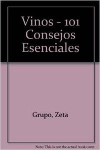 Vinos - 101 consejos esenciales (spanish edition)