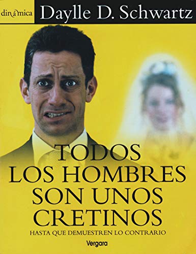9789501521627_todos-los-hombres-son-unos-cretinos-hasta-que-demuestren-lo-contrario_front-1.jpg Todos los hombres son unos cretinos: hasta que demuestren lo contrario