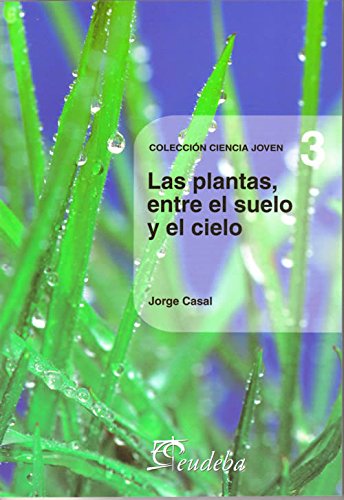 Las plantas entre el suelo y el cielo/ plants between the ground and sky (spanish edition)
