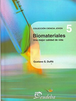 Biomateriales/ biomaterials: una mejor calidad de vida/ a better quality of life (ciencia joven/ young science) (spanish edition)