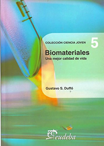 Biomateriales/ biomaterials: una mejor calidad de vida/ a better quality of life (ciencia joven/ young science) (spanish edition)
