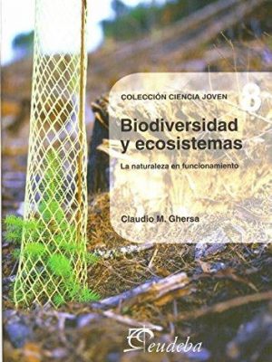 Biodiversidad y ecosistemas/ biodiversity and ecosystems: la naturaleza en funcionamiento (ciencia joven/ young science) (spanish edition)