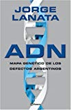 Adn: mapa genetico de los defectos argentinos (spanish edition)