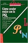 9789506411190_como-vender-mejor-con-la-pnl-programacion-neurolinguistica-estrategias-para-convencer-spanish-ed_front-1.jpg Como vender mejor con la pnl: (programacion neurolinguistica) estrategias para convencer (spanish edition)