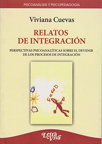 Relatos de integracion. perspectivas psicoanaliticas sobre el dev enir de los procesos de integracion