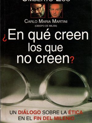 En que creen los que no creen (spanish edition)