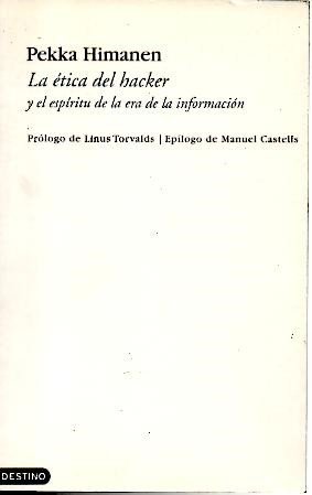 La etica del hacker y el espiritu de la era de la informacion/ the hacker ethic and spirit of the age of information (spanish edition)