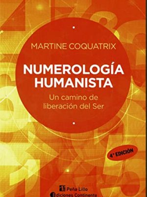 Numerologia humanista: un camino de liberacion (spanish edition)