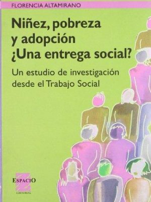9789508021458_ninez-pobreza-y-adopcion-una-entrega_front-2.jpg Niñez pobreza y adopcion una entrega