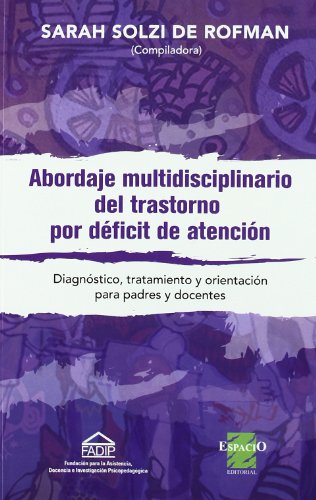 Abordaje multidisciplinario del trastorno de deficit de atencion (spanish edition)