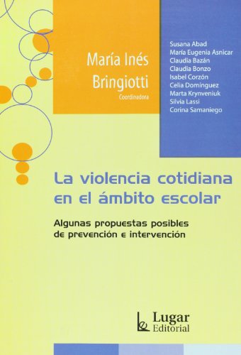 La violencia cotidiana en el ambito escolar: algunas propuestas posibles de prevencion e intervencion (spanish edition)