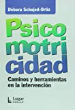 Psicomotricidad: caminos y herramientas en la intervencion (spanish edition)