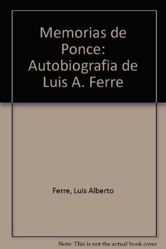 9789580420798_memorias-de-ponce-autobiografia-de-luis-a-ferre-spanish-edition_front.jpg Memorias de ponce: autobiografía de luis a. ferré (spanish edition)