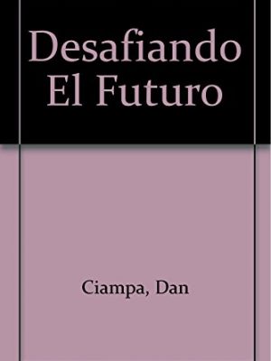 9789584102041_desafiando-el-futuro-spanish-edition_front-1.jpg Desafiando el futuro (spanish edition)