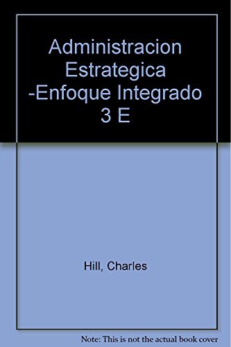9789586004503_administracion-estrategica-enfoque-integrado-3-e-spanish-edition_front-1.jpg Administracion estrategica -enfoque integrado 3 e (spanish edition)