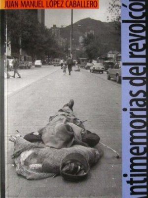 Antimemorias del revolcón: el neoliberalismo colombiano, lo que fue, lo que deja, lo que sigue, sus (spanish edition)