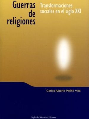 Guerras de religiones. transformaciones sociales en el siglo xxi
