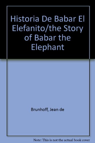 Historia de babar el elefanito/the story of babar the elephant (spanish edition)