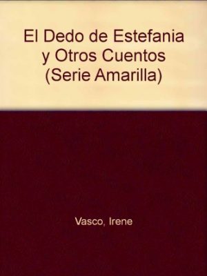 Dedo de estefania y otros cuentos (spanish edition)