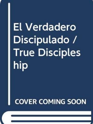 9789589149065_el-verdadero-discipulado-true-discipleship-spanish-edition_front-1.jpg El verdadero discipulado / true discipleship (spanish edition)